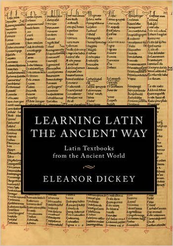 Prof. Dickey's most recent book: Learning Latin the Ancient Way (Cambridge, 2016)