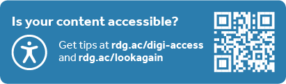 Is your content accessible? get tips at rdg.ac/digi-access and rdg.ac/lookagain" in the digital accessibility area https://www.reading.ac.uk/digital-accessibility/digital-accessibility-section