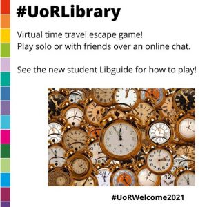 Image shows lots of clocks set to different times. Text reads Virtual time travel escape game! Play solo or with friends over an online chat. See the new student Libguide for how to play!