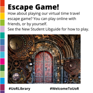 Image shows a locked door surrounded by steampunk clocks and patterns. Text reads how about playing our virtual time travel escape game? You can play online with friends, or by yourself. See the new student libguide for how to play.