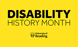 Black text on a yellow blackground saying Disability history month, University of Reading.