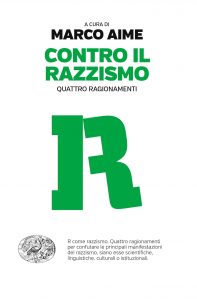 "Contro il razzismo" (Einaudi 2016), the anti-racist manifesto that Federico has recently authored together with anthropologist Marco Aime, geneticist Guido Barbujani, and sociologist Clelia Bartoli. The authors will be on tour for a long seires of public talks and presentations next Autumn in Italy.