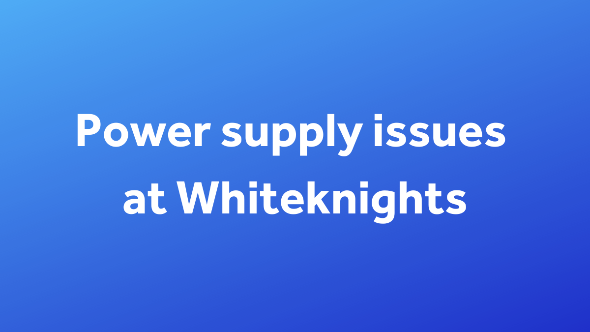 Power supply issues at Whiteknights